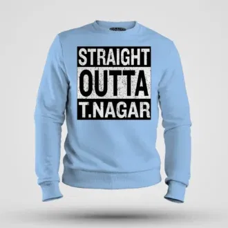 Straight outta t-nagar men/unisex sweatshirt in baby blue color