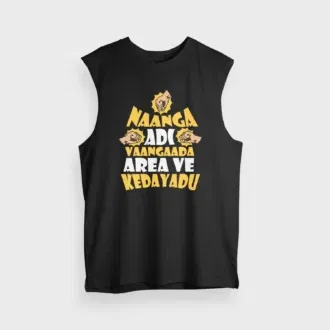 Naanga adi vaangada area ve kedayadu men/unisex tank top in black color