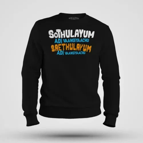 Sothulayum adi vaangiyaachu saethulayum adi vangiyachu men/unisex sweatshirt in black color