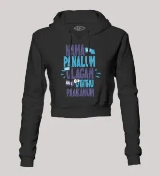 Nama edhu panalum indha ulagam namala uththu paakanum women's crop hoodies in black color