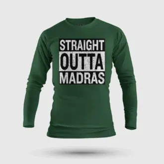 Straight outta madras men/unisex long sleeve t-shirt in bottle green color