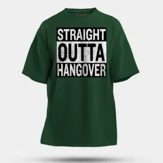 Straight outta hangover men/unisex oversized t-shirt in bottle green color