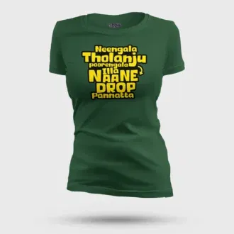 Neengala tholanju poorengala illa naane drop pannatta women's t-shirt in bottle green color