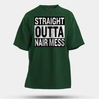 Straight outta nair mess men/unisex oversized t-shirt in bottle green color