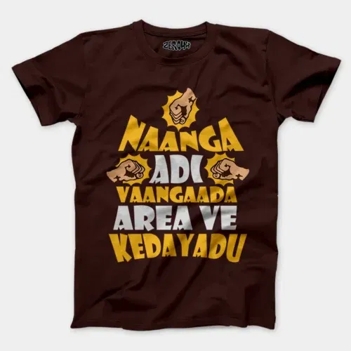 Naanga adi vaangada area ve kedayadu men/unisex t-shirt in coffee brown color