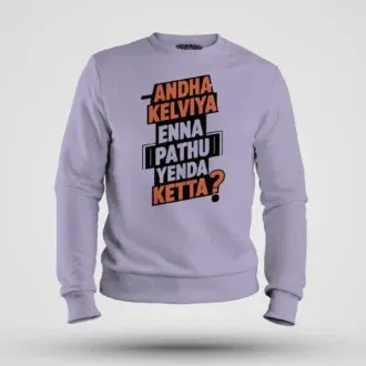 Andha kelviya enna pathu yenda ketta men/unisex sweatshirt in lavender color