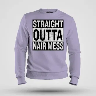 Straight outta nair mess men/unisex sweatshirt in lavender color