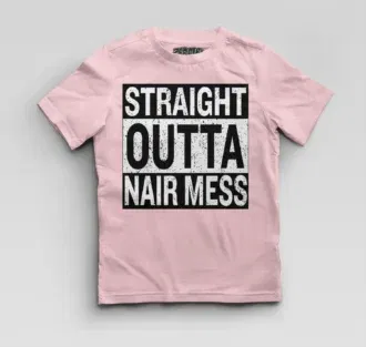 Straight outta nair mess boys round neck t-shirt in light baby pink color