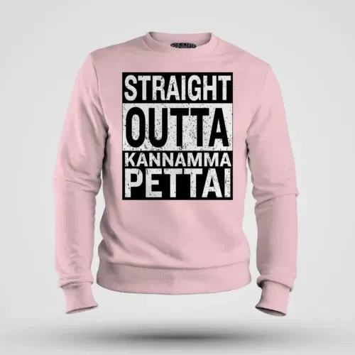 Straight outta kannamma pettai men/unisex sweatshirt in light baby pink color