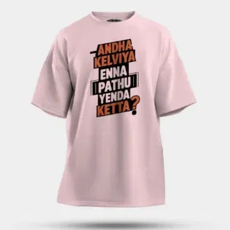 Andha kelviya enna pathu yenda ketta men/unisex oversized t-shirt in light baby pink color