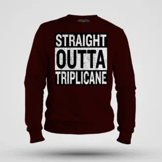 Straight outta triplicane men/unisex sweatshirt in maroon color