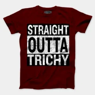 Straight outta trichy men/unisex t-shirt in maroon color