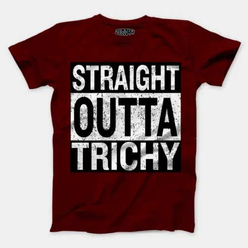 Straight outta trichy men/unisex t-shirt in maroon color