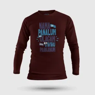 Nama edhu panalum indha ulagam namala uththu paakanum men/unisex long sleeve t-shirt in maroon color