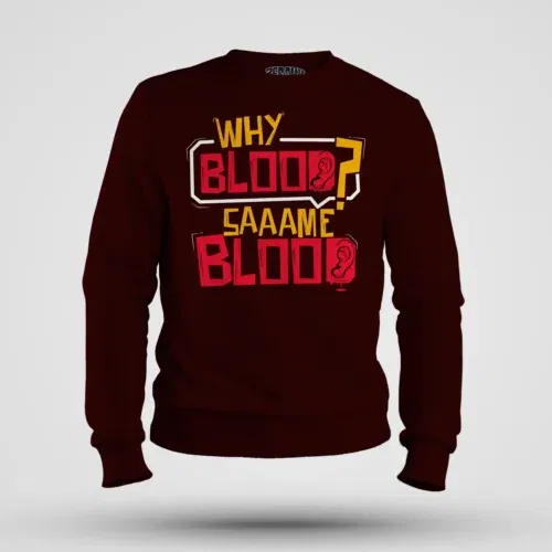 Why blood same blood men/unisex sweatshirt in maroon color