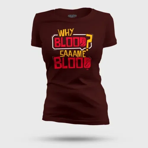 Why blood same blood women's t-shirt in maroon color