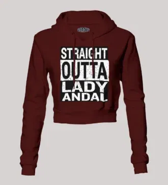 Straight outta lady andal women's crop hoodies in maroon color