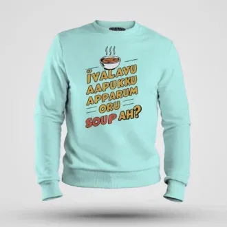 Ivalavu aapukku apparum oru soup ah? Men/unisex sweatshirt in mint color