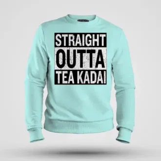 Straight outta tea kadai men/unisex sweatshirt in mint color