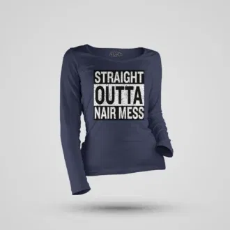 Straight outta nair mess women's long sleeve t-shirt in navy blue color