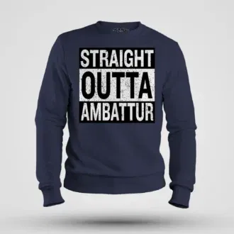 Straight outta ambattur men/unisex sweatshirt in navy blue color