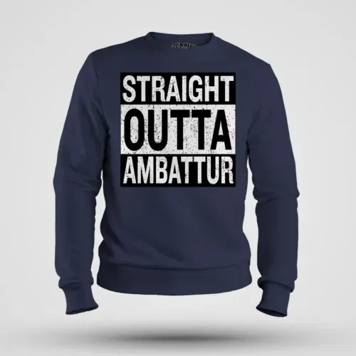 Straight outta ambattur men/unisex sweatshirt in navy blue color