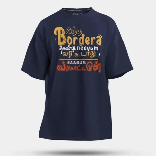 Intha border uh thaandi neeyum vara kudadhu, naanum varamatten men/unisex oversized t-shirt in navy blue color