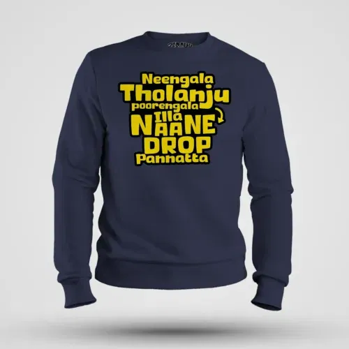 Neengala tholanju poorengala illa naane drop pannatta men/unisex sweatshirt in navy blue color