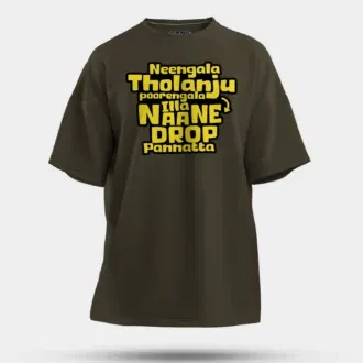 Neengala tholanju poorengala illa naane drop pannatta men/unisex oversized t-shirt in olive green color