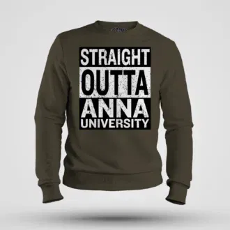 Straight outta anna university men/unisex sweatshirt in olive green color