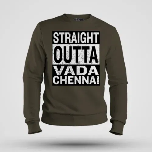 Straight outta vada chennai men/unisex sweatshirt in olive green color