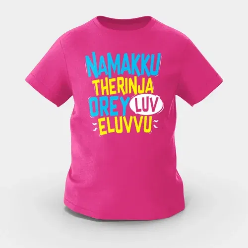 Namakku therinja orey luv, eluvvu girls round neck t-shirt in pink color