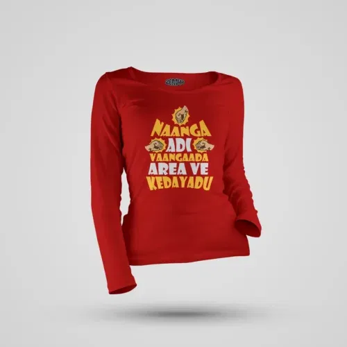 Naanga adi vaangada area ve kedayadu women's long sleeve t-shirt in red color