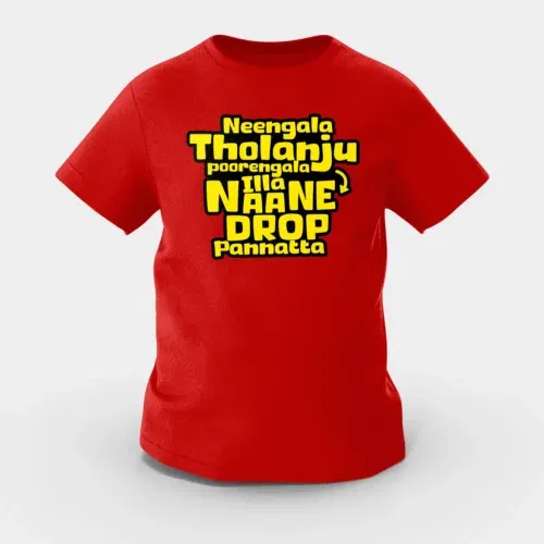 Neengala tholanju poorengala illa naane drop pannatta girls round neck t-shirt in red color