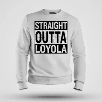 Straight outta loyola men/unisex sweatshirt in white color