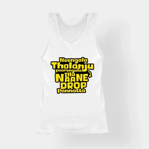 Neengala tholanju poorengala illa naane drop pannatta women's tank top in white color