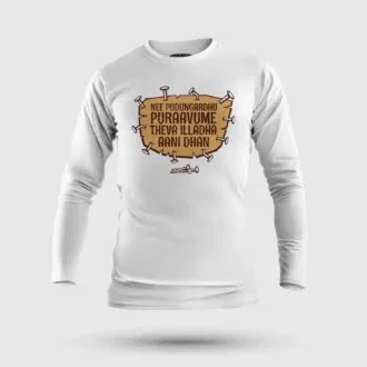 Nee pudungurathu puraavume theva illadha aani dhan men/unisex long sleeve t-shirt in white color