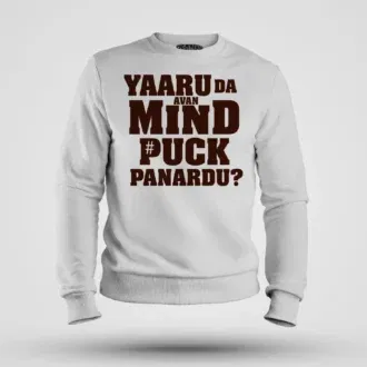 Yaaru da avan mind puck panardu men/unisex sweatshirt in white color